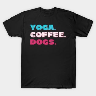 Yoga. Coffee. Dogs. T-Shirt